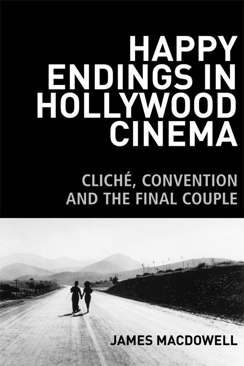 Book cover: Happy Endings in Hollywood Cinema - Cliché, Convention and the Final Couple