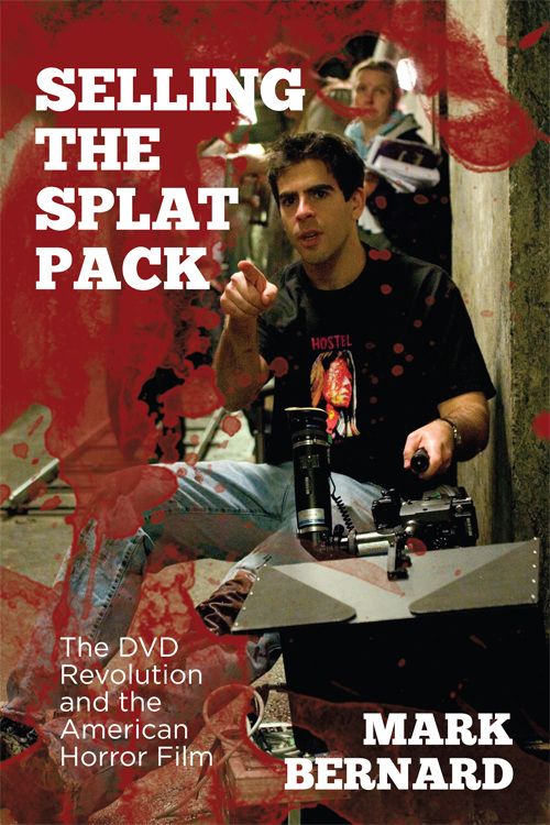 Book cover: Selling the Splat Pack - The DVD Revolution and the American Horror Film