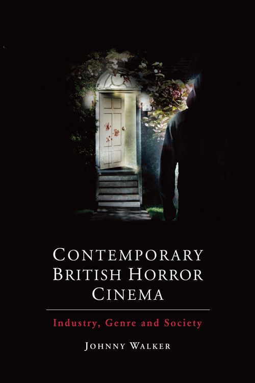 Couverture du livre : Contemporary British Horror Cinema - Industry, Genre and Society