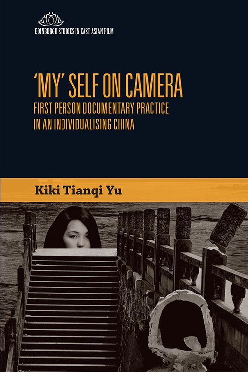 Couverture du livre : 'My' Self on Camera - First Person Documentary Practice in an Individualising China