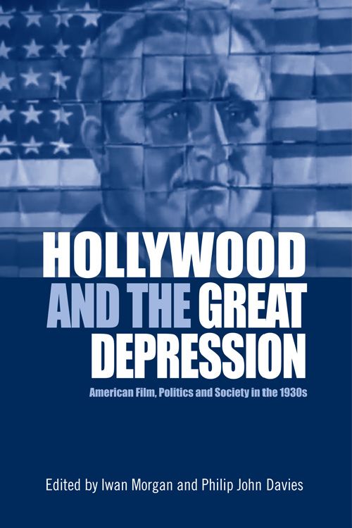 Couverture du livre : Hollywood and the Great Depression - American Film, Politics and Society in the 1930s