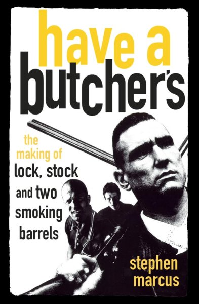 Book cover: Have a Butcher's - The Making of Lock, Stock and Two Smoking Barrels