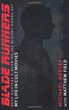 Couverture du livre : Blade Runners, Deer Hunters and Blowing the Bloody Doors Off - My Life in Cult Movies