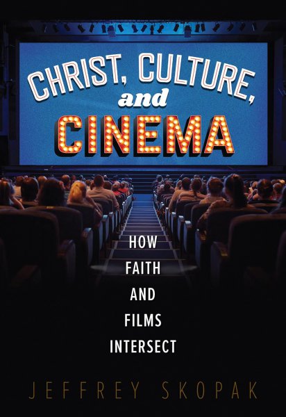 Couverture du livre : Christ, Culture, and Cinema - How Faith and Films Intersect
