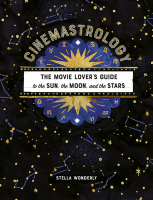 Couverture du livre : Cinemastrology - The Movie Lover's Guide to the Sun, the Moon, and the Stars