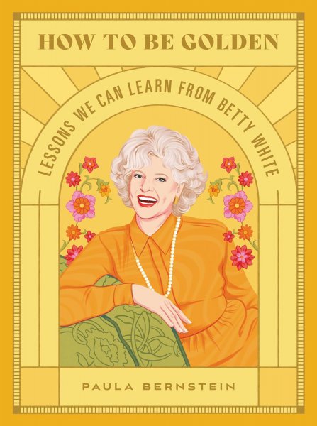 Couverture du livre : How to Be Golden - Lessons We Can Learn from Betty White