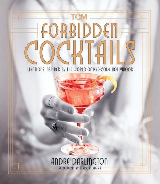 Couverture du livre : Forbidden Cocktails - Libations Inspired by the World of Pre-Code Hollywood