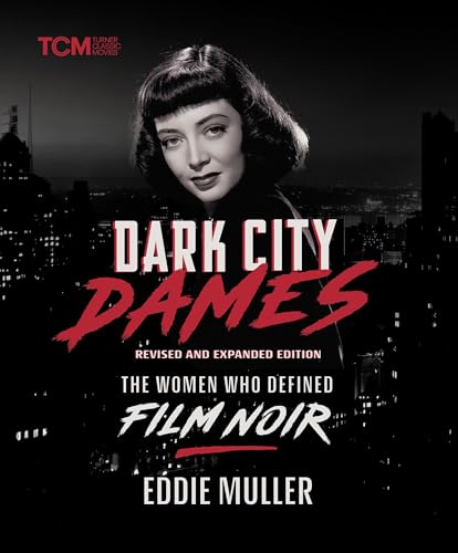 Book cover: Dark City Dames - The Women Who Defined Film Noir