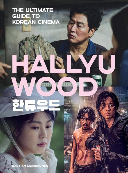 Couverture du livre : Hallyuwood - The Ultimate Guide to Korean Cinema