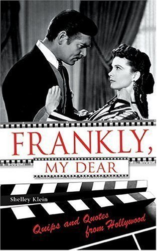 Book cover: Frankly, My Dear - Quips And Quotes from Hollywood
