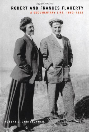 Couverture du livre : Robert and Frances Flaherty - A Documentary Life, 1883-1922