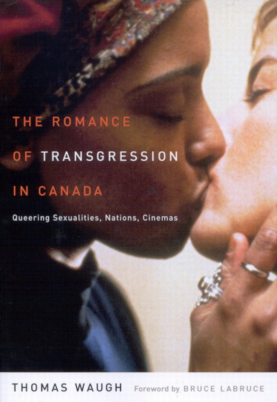Book cover: The Romance of Transgression in Canada - queering sexualities, nations, cinemas