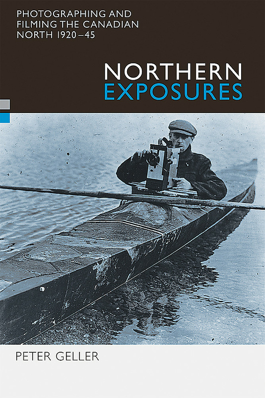 Book cover: Northern Exposures - Photographing and Filming the Canadian North, 1920-45