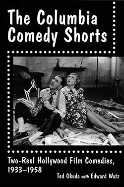 Book cover: The Columbia Comedy Shorts - Two-Reel Hollywood Film Comedies, 1933–1958