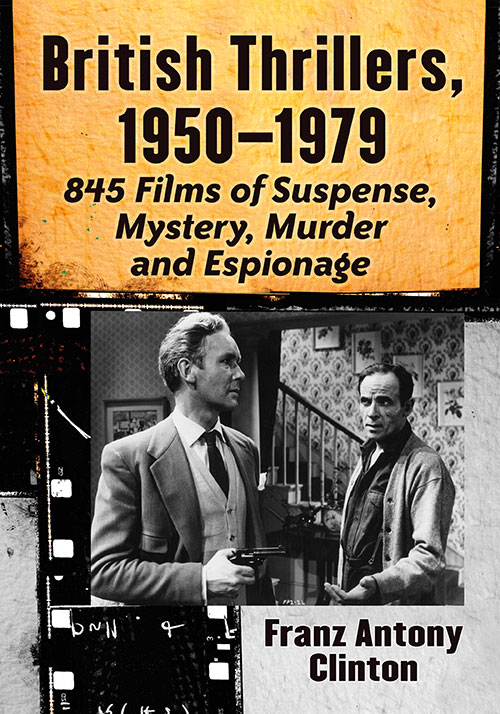 Couverture du livre : British Thrillers, 1950–1979 - 845 Films of Suspense, Mystery, Murder and Espionage