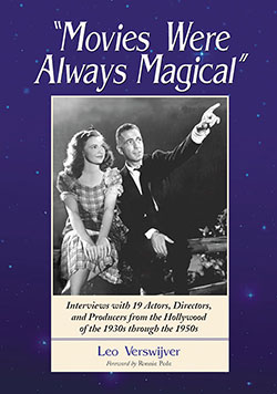 Book cover: Movies Were Always Magical - Interviews with 19 Actors, Directors, and Producers from the Hollywood of the 1930s through the 1950s