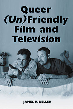 Couverture du livre : Queer (Un)Friendly Film and Television