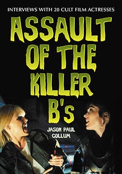 Couverture du livre : Assault of the Killer B's - Interviews with 20 Cult Film Actresses