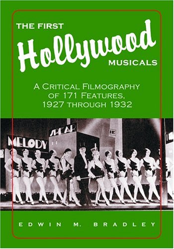 Couverture du livre : The First Hollywood Musicals - A Critical Filmography Of 171 Features, 1927 Through 1932