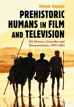 Couverture du livre : Prehistoric Humans in Film and Television - 581 Dramas, Comedies and Documentaries, 1905–2004