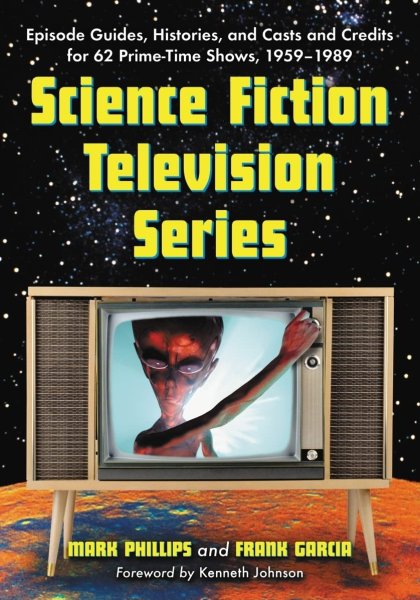 Book cover: Science Fiction Television Series - Episode Guides, Histories, and Casts and Credits for 62 Prime-Time Shows, 1959 through 1989