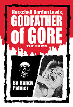 Couverture du livre : Herschell Gordon Lewis, Godfather of Gore - The Films