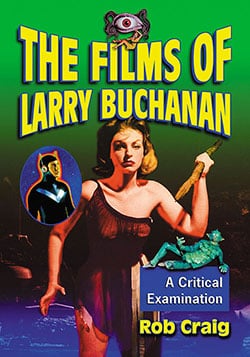 Couverture du livre : The Films of Larry Buchanan - A Critical Examination