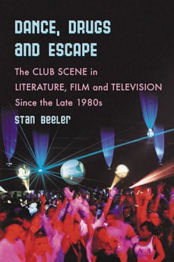 Couverture du livre : Dance, Drugs and Escape - The Club Scene in Literature, Film and Television Since the Late 1980s