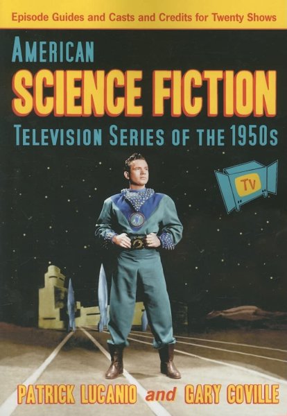 Book cover: American Science Fiction Television Series of the 1950s - Episode Guides and Casts and Credits for Twenty Shows