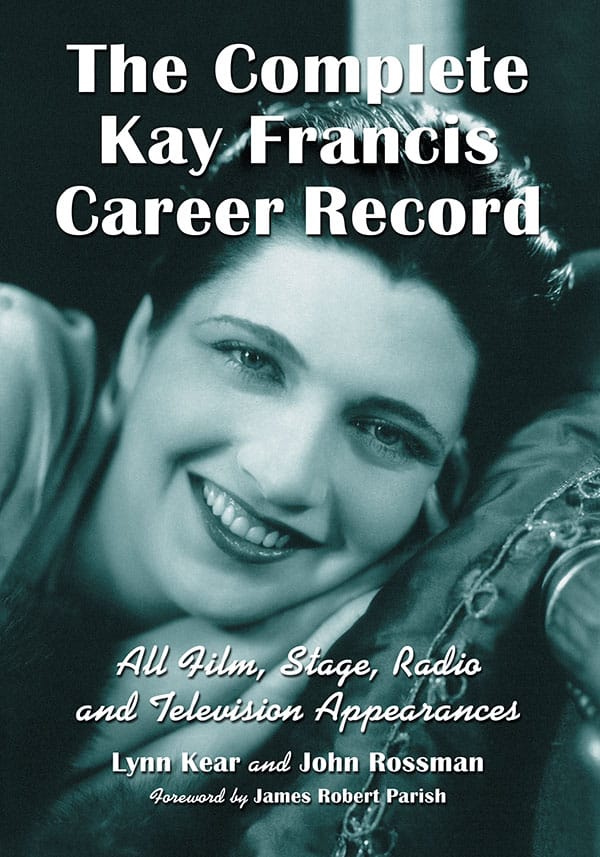 Couverture du livre : The Complete Kay Francis Career Record - All Film, Stage, Radio and Television Appearances