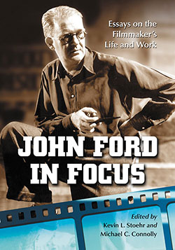 Couverture du livre : John Ford in Focus - Essays on the Filmmaker's Life and Work