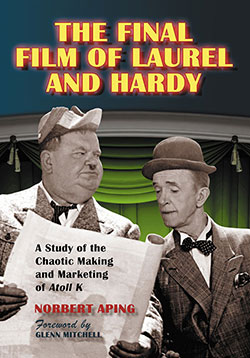 Book cover: The Final Film of Laurel and Hardy - A Study of the Chaotic Making and Marketing of Atoll K