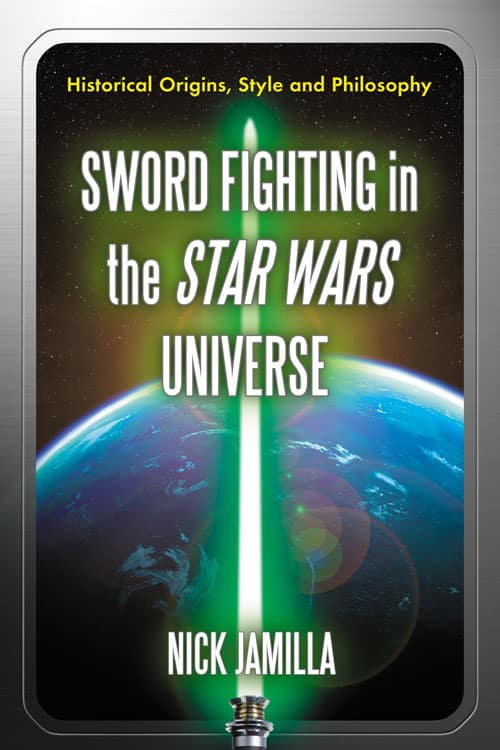 Book cover: Sword Fighting in the Star Wars Universe - Historical Origins, Style and Philosophy