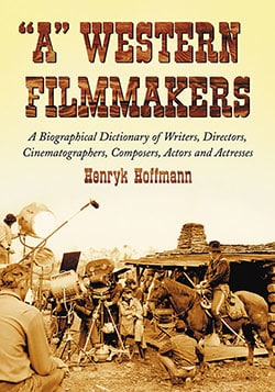 Couverture du livre : “A” Western Filmmakers - A Biographical Dictionary of Writers, Directors, Cinematographers, Composers, Actors and Actresses