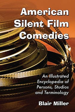 Couverture du livre : American Silent Film Comedies - An Illustrated Encyclopedia of Persons, Studios and Terminology