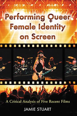 Couverture du livre : Performing Queer Female Identity on Screen - A Critical Analysis of Five Recent Films