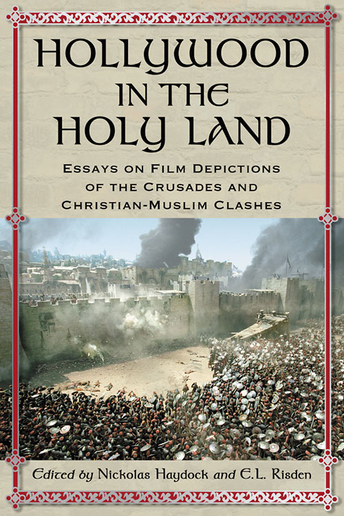 Couverture du livre : Hollywood in the Holy Land - Essays on Film Depictions of the Crusades and Christian-Muslim Clashes