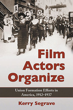 Couverture du livre : Film Actors Organize - Union Formation Efforts in America, 1912–1937