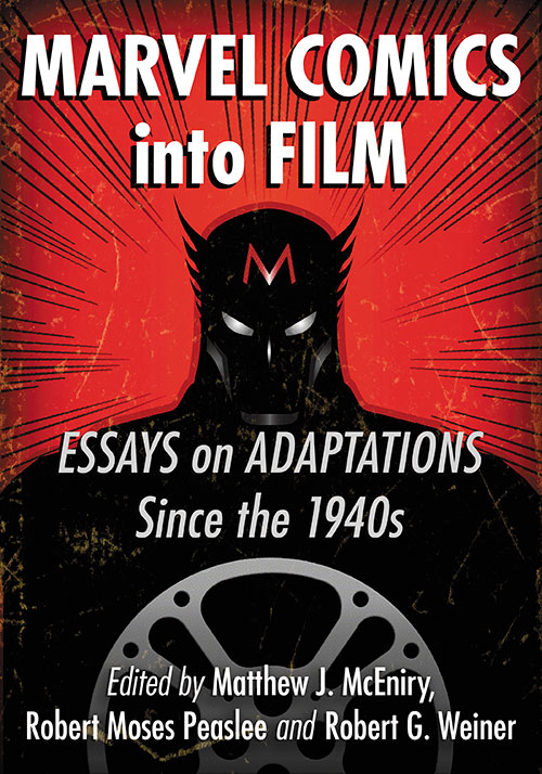 Book cover: Marvel Comics into Film - Essays on Adaptations Since the 1940s