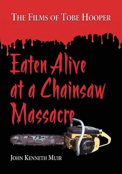 Couverture du livre : Eaten Alive at a Chainsaw Massacre - The Films of Tobe Hooper