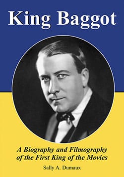 Couverture du livre : King Baggot - A Biography and Filmography of the First King of the Movies