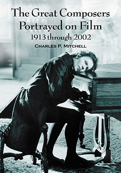 Book cover: The Great Composers Portrayed on Film, 1913 through 2002