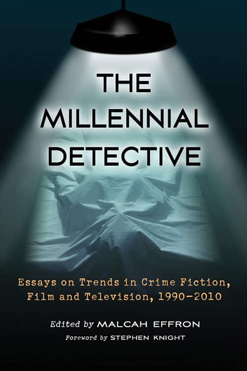 Book cover: The Millennial Detective - Essays on Trends in Crime Fiction, Film and Television, 1990–2010