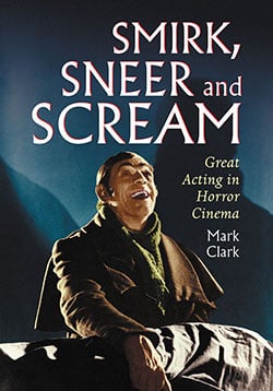Book cover: Smirk, Sneer and Scream - Great Acting in Horror Cinema