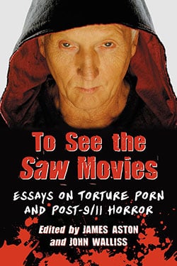 Couverture du livre : To See the Saw Movies - Essays on Torture Porn and Post–9/11 Horror