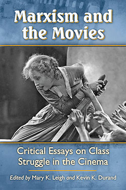 Couverture du livre : Marxism and the Movies - Critical Essays on Class Struggle in the Cinema