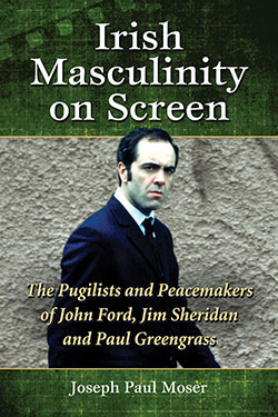 Couverture du livre : Irish Masculinity on Screen - The Pugilists and Peacemakers of John Ford, Jim Sheridan and Paul Greengrass