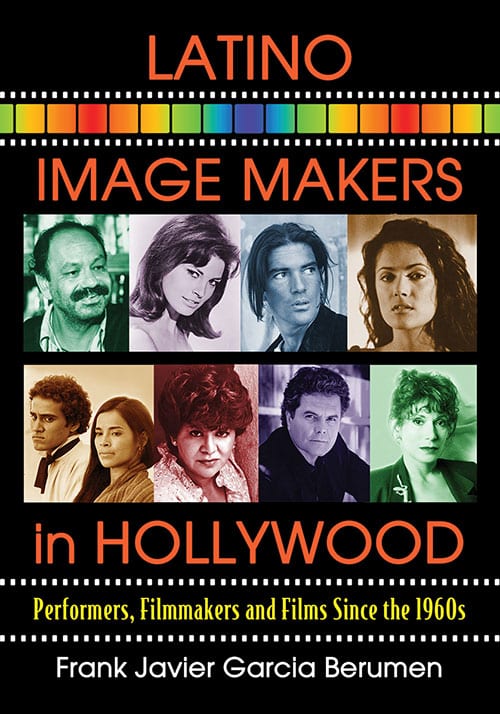 Book cover: Latino Image Makers in Hollywood - Performers, Filmmakers and Films Since the 1960s