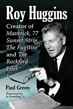 Book cover: Roy Huggins - Creator of Maverick, 77 Sunset Strip, The Fugitive and The Rockford Files