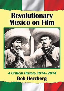 Book cover: Revolutionary Mexico on Film - A Critical History, 1914–2014